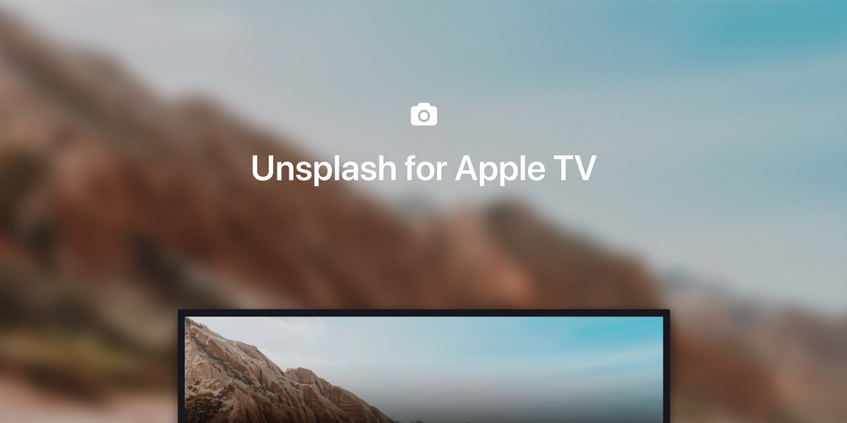 Unsplash App For Apple Tv Beautiful Photos On The Big Screen